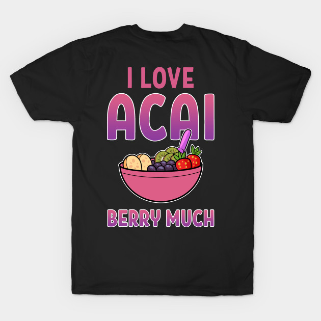 I Love Acai Berry Much Vegan Berries Superfood by amango